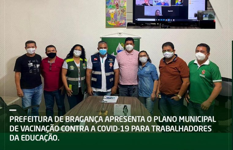 Prefeitura de Bragança Apresenta o Plano Municipal de Vacinação contra a Covid-19 para Trabalhadores da Educação.