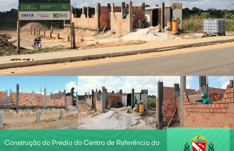 CONSTRUÇÃO DO PRÉDIO DO CENTRO DE REFERÊNCIA DA ASSISTÊNCIA SOCIAL.