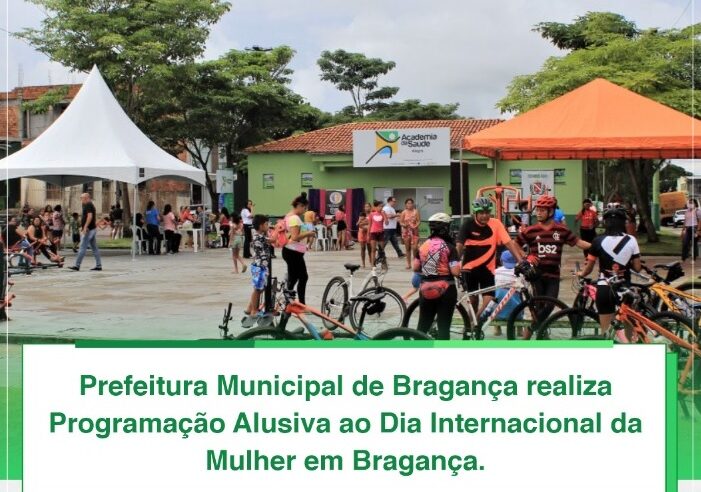PROGRAMAÇÃO ALUSIVA AO DIA INTERNACIONAL DA MULHER EM BRAGANÇA.