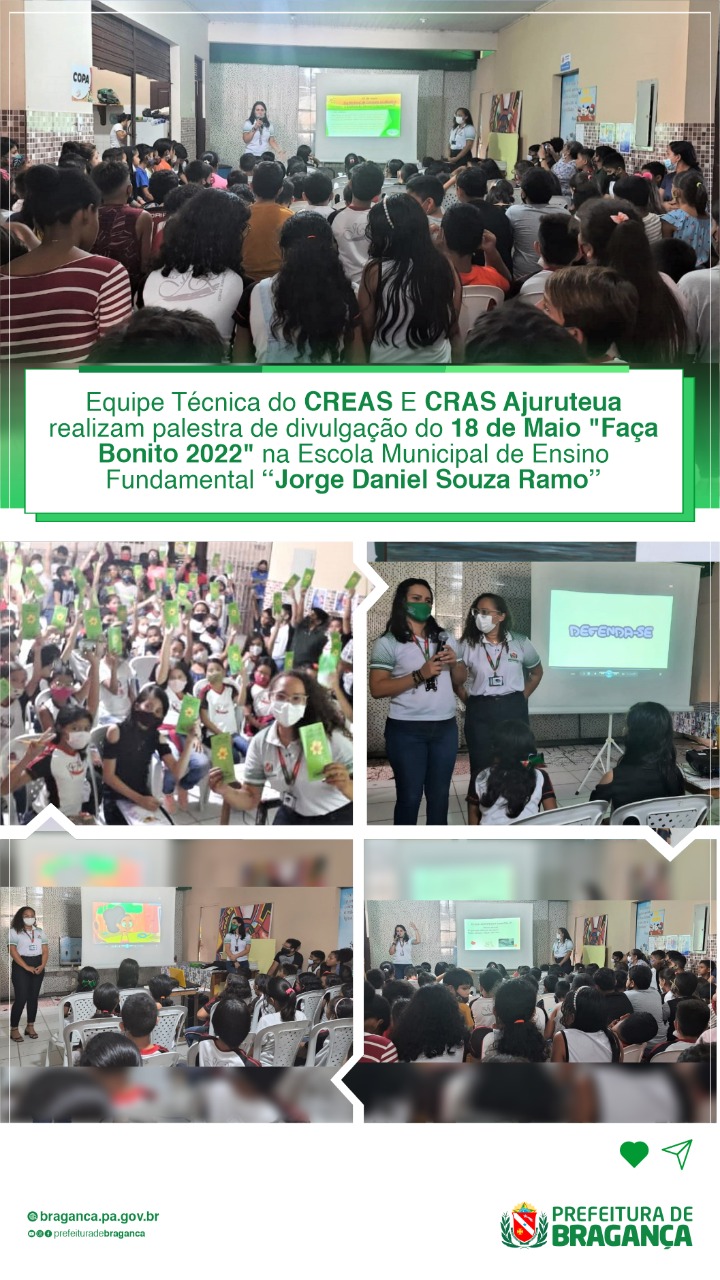 EQUIPE TÉCNICA DO CREAS E CRAS AJURUTEUA REALIZAM PALESTRA DE DIVULGAÇÃO DO 18 DE MAIO NA ESCOLA JORGE DANIEL SOUZA RAMOS.