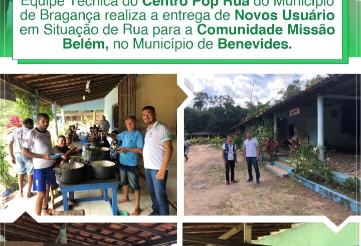 ENTREGA DE NOVOS USUÁRIOS EM SITUAÇÃO DE RUA PARA A COMUNIDADE MISSÃO BELÉM.