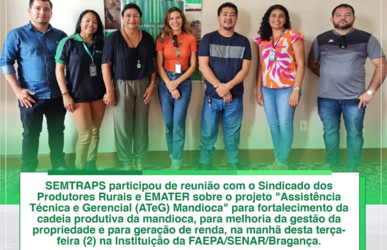 REUNIÃO SOBRE O PROJETO ASSISTÊNCIA TÉCNICA E GERENCIAL DA MANDIOCA.