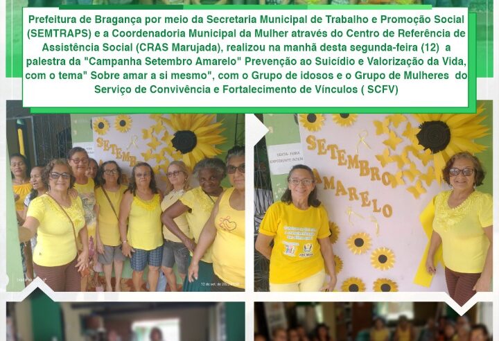 PALESTRA DA CAMPANHA SETEMBRO AMARELO COM O GRUPO DE IDOSOS E O GRUPO DE MULHERES DO SERVIÇO DE CONVIVÊNCIA E FORTALECIMENTO DE VÍNCULOS ( SCFV).