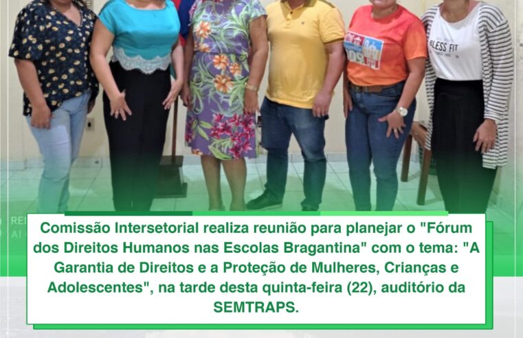 REUNIÃO PARA PLANEJAR O FÓRUM DOS DIREITOS HUMANOS NAS ESCOLAS BRAGANTINA.