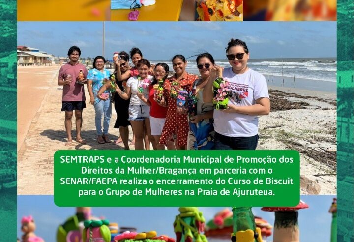 Encerramento do Curso de Biscuit para o Grupo de Mulheres na Praia de Ajuruteua.