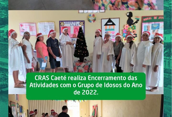 CRAS Caete realiza Encerramento das Atividades com o Grupo de Idosos do Ano de 2022.