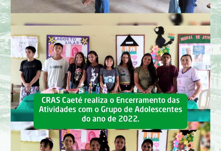 CRAS Caete realiza o Encerramento das Atividades corn o Grupo de Adolescentes do ano de 2022.