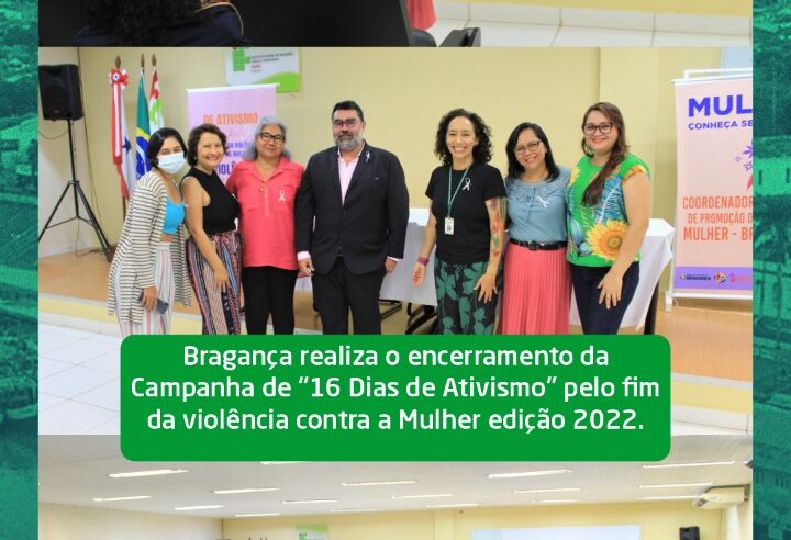 ENCERRAMENTO DA CAMPANHA DE “16 DIAS DE ATIVISMO” PELO FIM DA VIOLÊNCIA CONTRA A MULHER.
