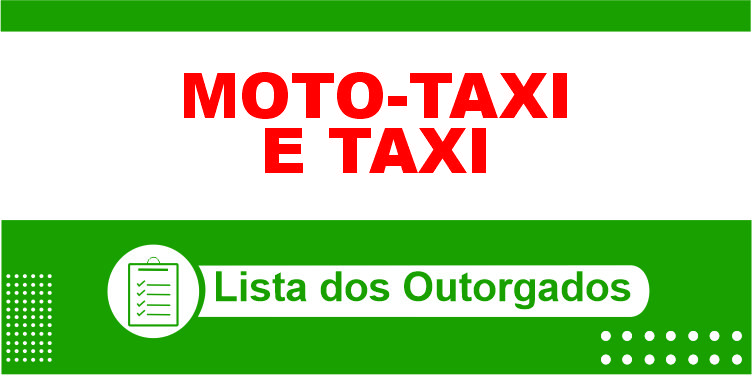 LISTA COMPLETA DA CLASSIFICAÇÃO DE OUTORGADOS PARA MOTO-TAXI E PARA TAXI.