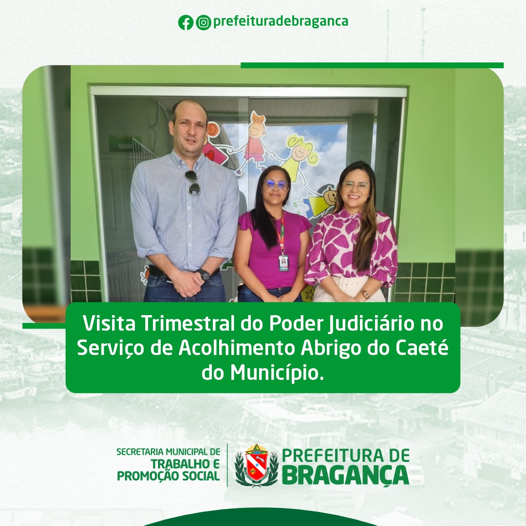 VISITA TRIMESTRAL DO PODER JUDICIÁRIO NO SERVIÇO DE ACOLHIMENTO ABRIGO DO CAETÉ.