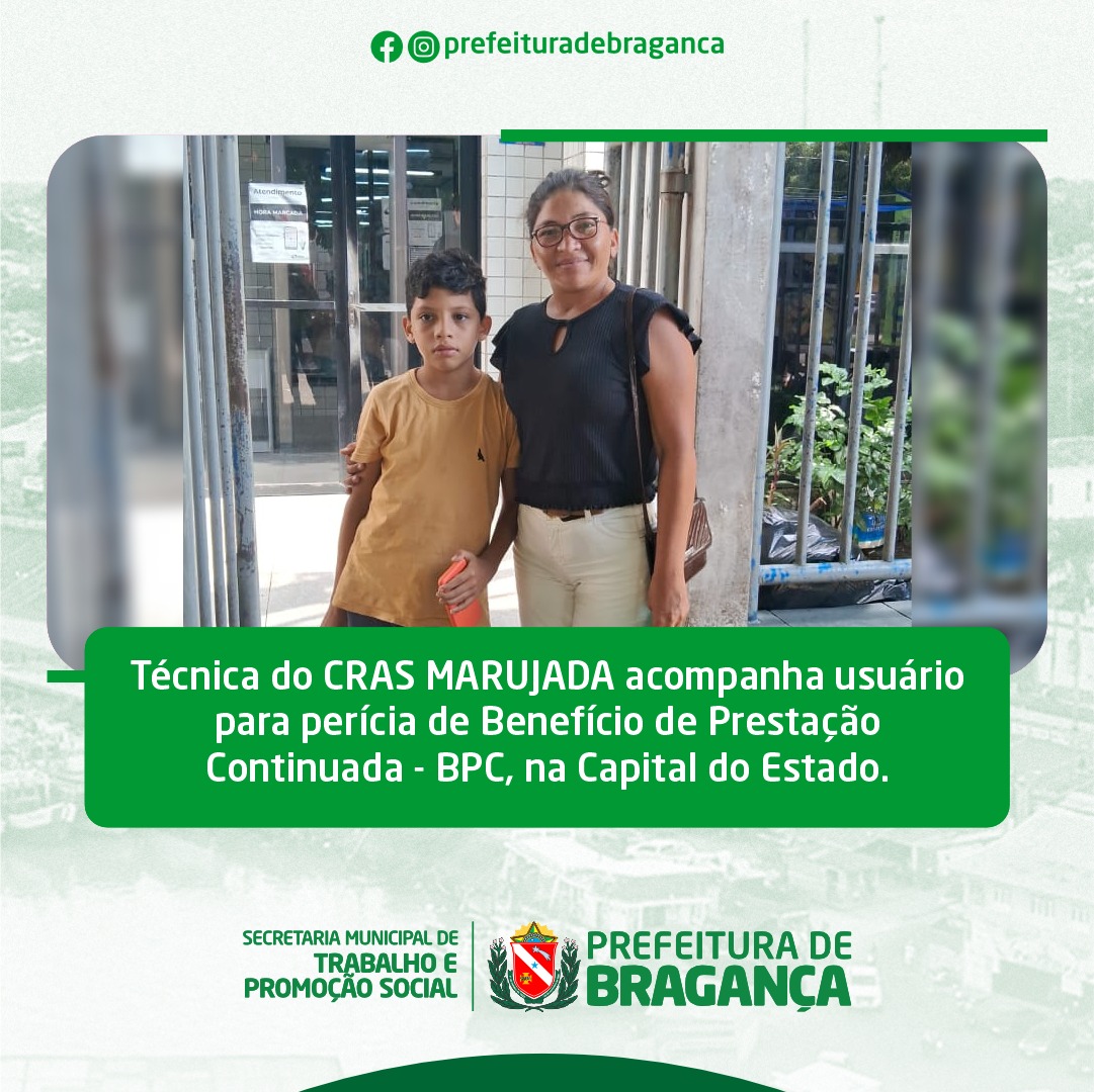 ACOMPANHAMENTO USUÁRIO PARA PERÍCIA DE BPC, NA CAPITAL DO ESTADO.
