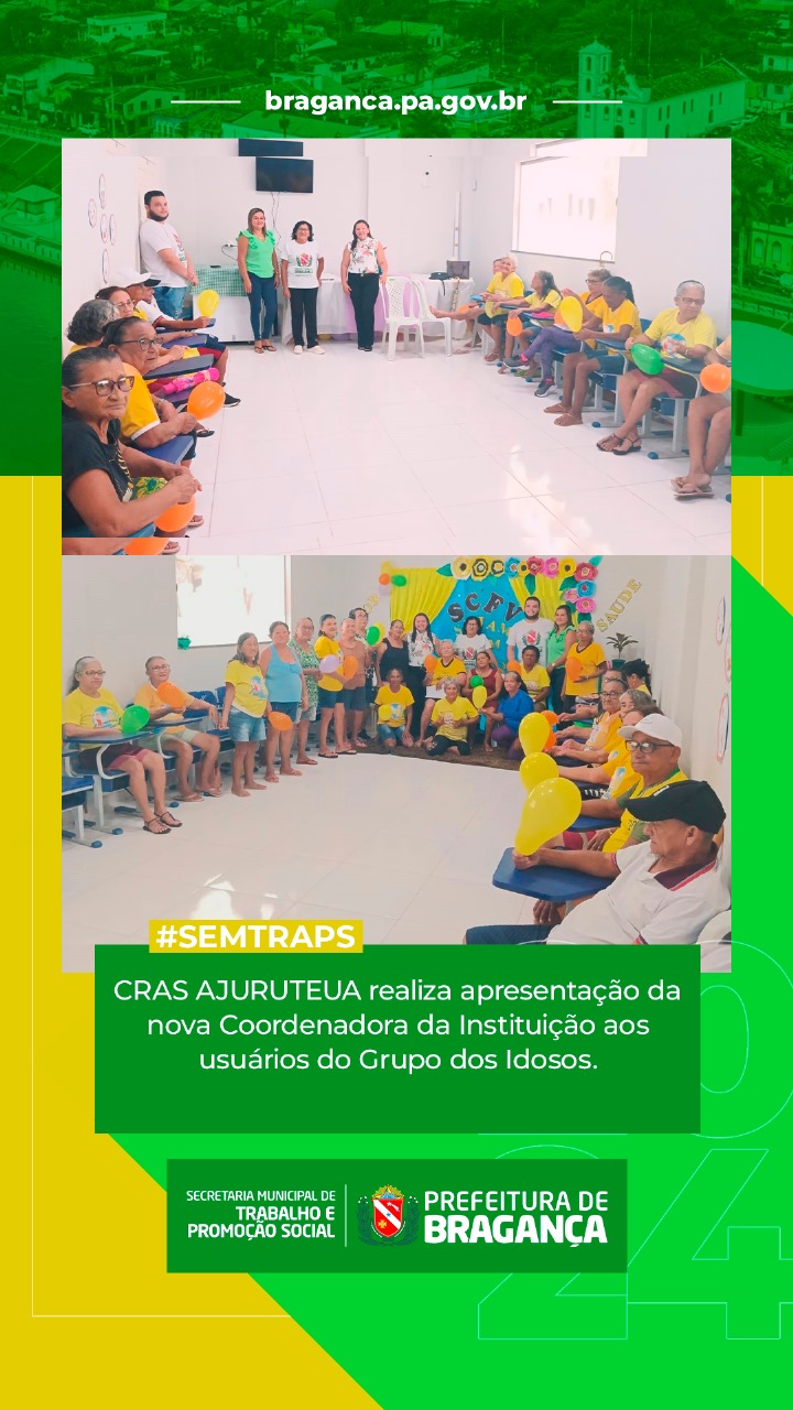 APRESENTAÇÃO DA NOVA COORDENADORA AOS IDOSOS PELO CRAS AJURUTEUA.