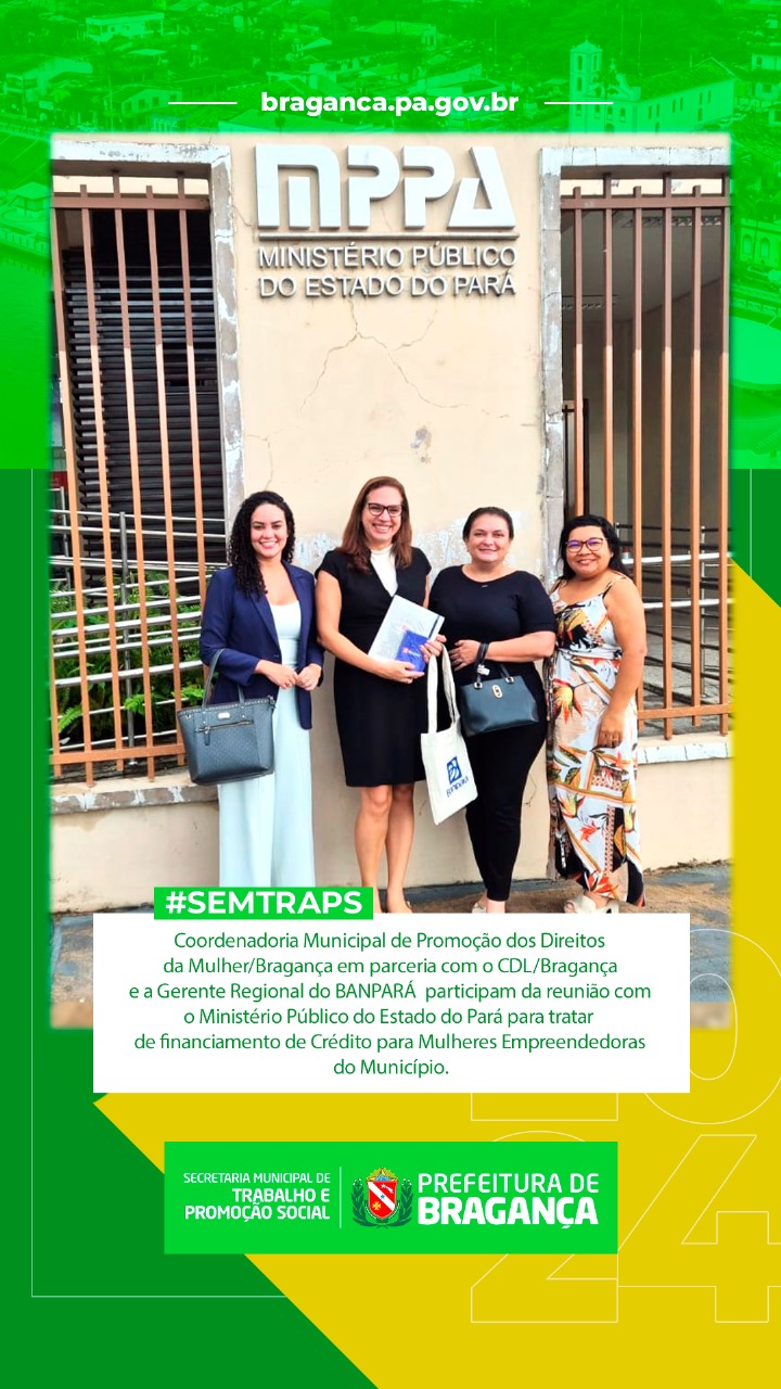REUNIÃO COM MP PARA FINANCIAMENTO DE MULHERES EMPREENDEDORAS EM BRAGANÇA.