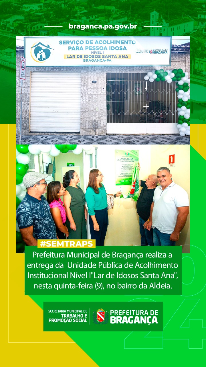 ENTREGA DA UNIDADE DE ACOLHIMENTO INSTITUCIONAL ‘LAR DE IDOSOS SANTA ANA’.