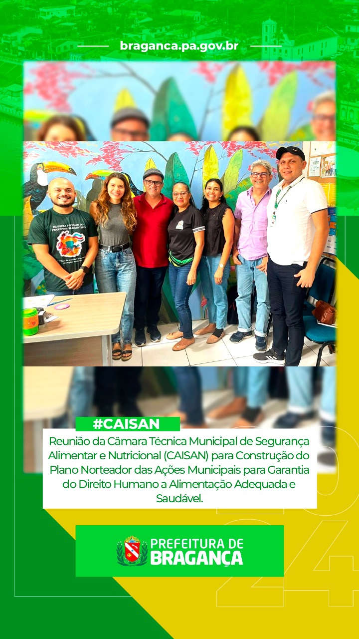 CAISAN DE BRAGANÇA DISCUTE PLANO MUNICIPAL DE SEGURANÇA ALIMENTAR E NUTRICIONAL.