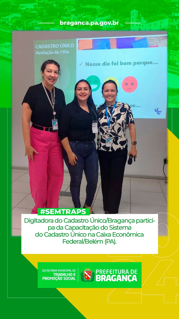 DIGITADORA DO CADASTRO ÚNICO DE BRAGANÇA PARTICIPA DE CAPACITAÇÃO NA CAIXA ECONÔMICA FEDERAL EM BELÉM