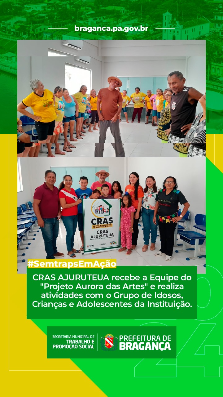CRAS AJURUTEUA RECEBE A EQUIPE DO “PROJETO AURORA DAS ARTES”.