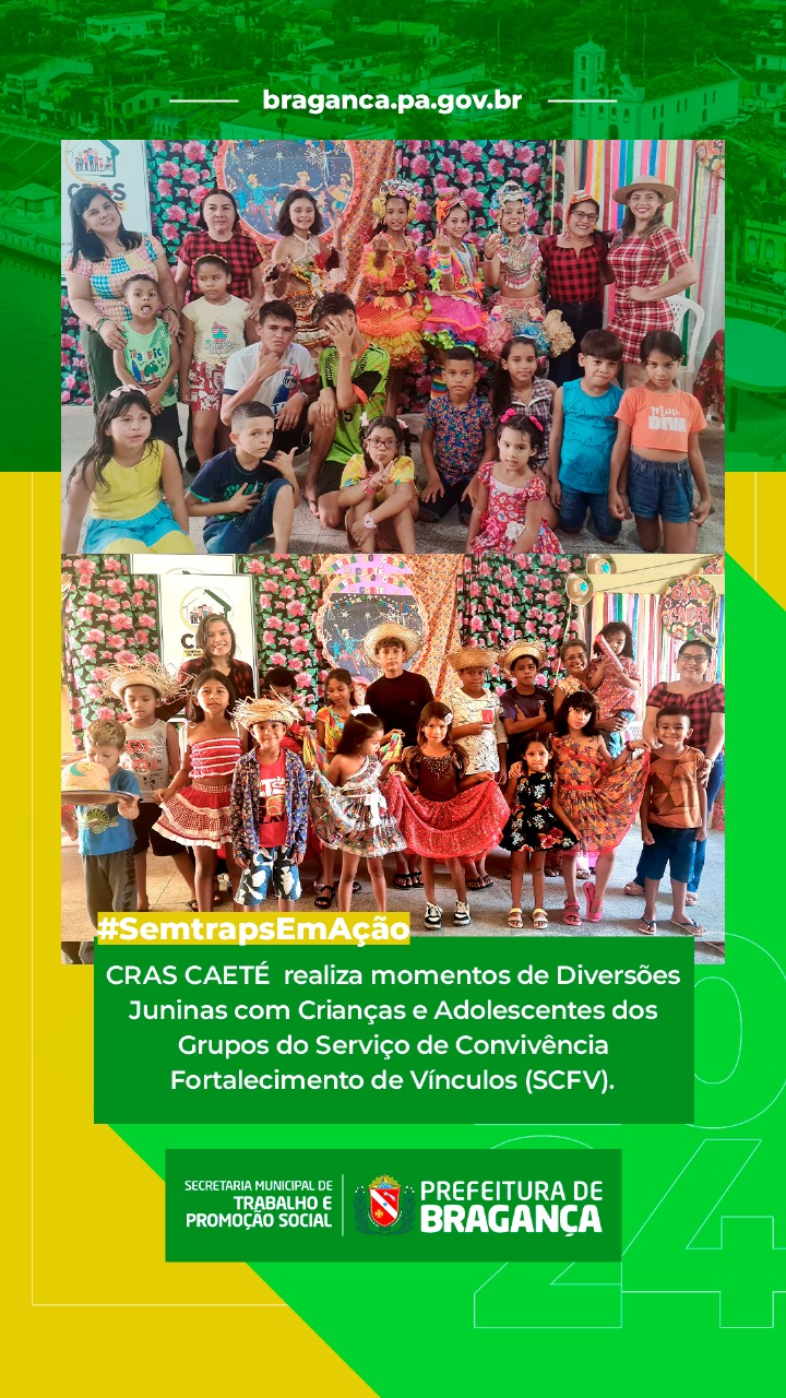 CRAS CAETÉ REALIZA MOMENTOS DE DIVERSÕES JUNINAS COM CRIANÇAS E ADOLESCENTES DOS GRUPOS DO SCFV.