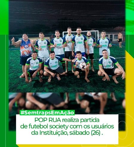 POP RUA REALIZA PARTIDA DE FUTEBOL SOCIETY.