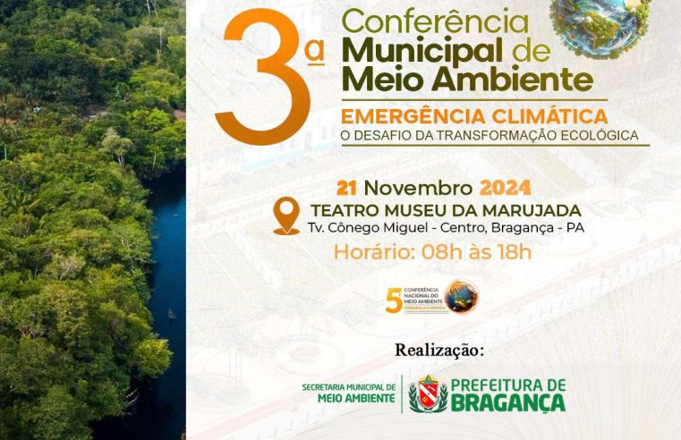 PREFEITURA DE BRAGANÇA CONVIDA PARA A 3ª CONFERÊNCIA MUNICIPAL DO MEIO AMBIENTE COM O TEMA “EMERGÊNCIA CLIMÁTICA”