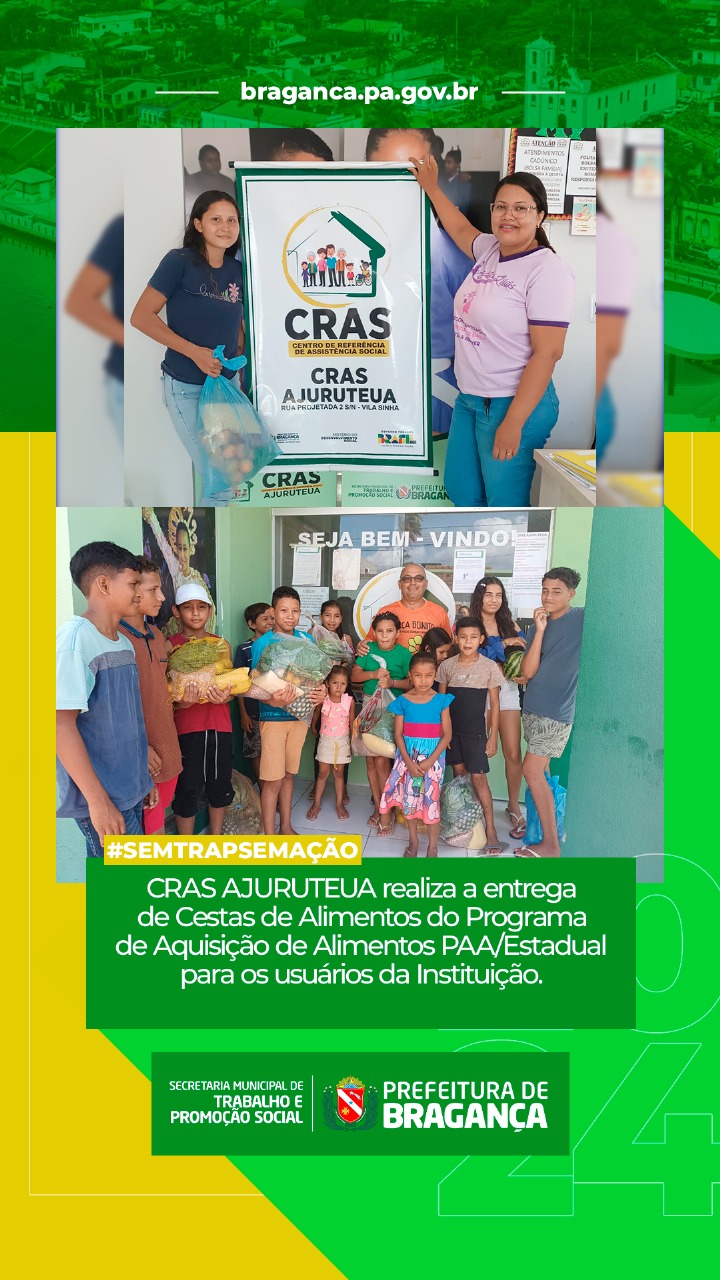 CRAS AJURUTEUA ENTREGA CESTAS DE ALIMENTOS DO PROGRAMA PAA ESTADUAL.