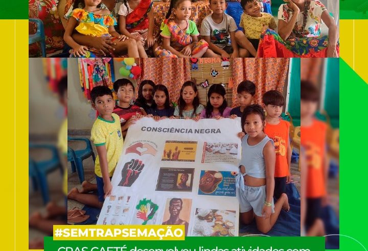 ATIVIDADES DO CRAS CAETÉ CELEBRAM CONSCIÊNCIA NEGRA