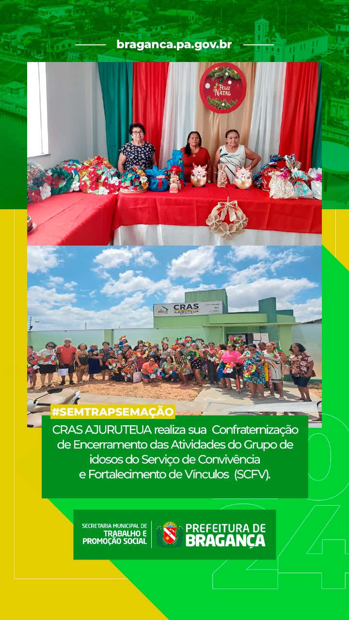 CRAS AJURUTEUA REALIZA CONFRATERNIZAÇÃO DE ENCERRAMENTO COM GRUPO DE IDOSOS.