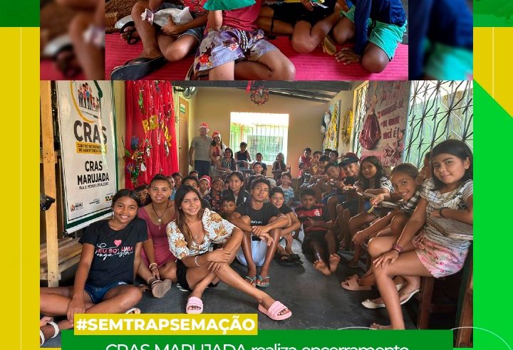 CRAS MARUJADA Encerra Atividades de Crianças e Adolescentes do SCFV.